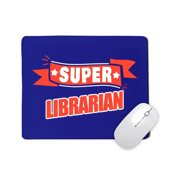 Super Librarian Funny Librarian Gift Mousepad