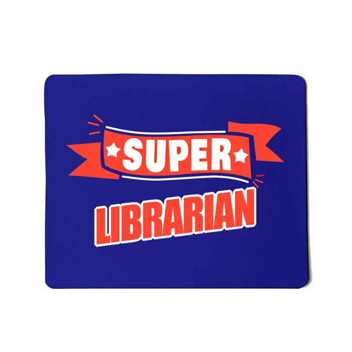 Super Librarian Funny Librarian Gift Mousepad