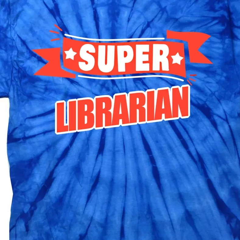 Super Librarian Funny Librarian Gift Tie-Dye T-Shirt