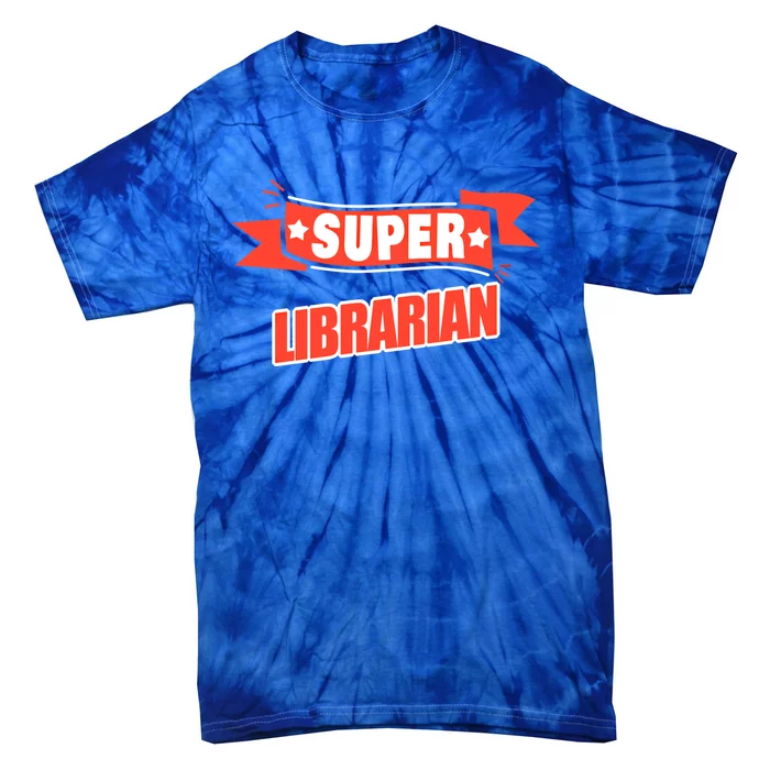 Super Librarian Funny Librarian Gift Tie-Dye T-Shirt