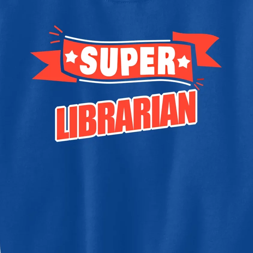 Super Librarian Funny Librarian Gift Kids Sweatshirt