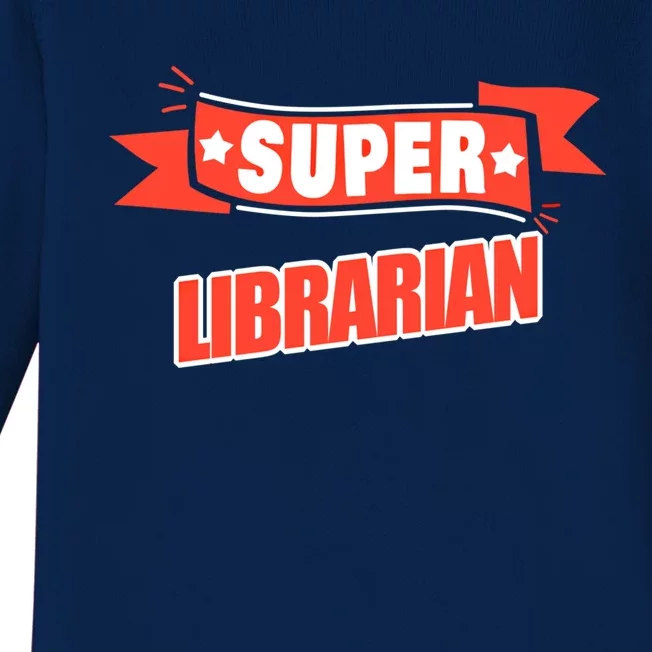 Super Librarian Funny Librarian Gift Baby Long Sleeve Bodysuit