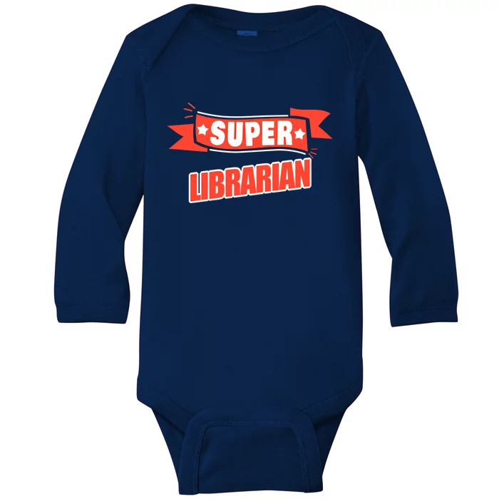 Super Librarian Funny Librarian Gift Baby Long Sleeve Bodysuit