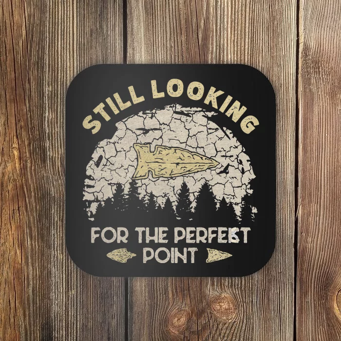 Still Looking For The Perfect Point Arrowhead Hunting Coaster