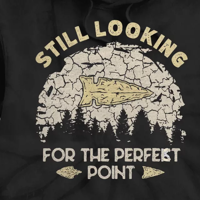 Still Looking For The Perfect Point Arrowhead Hunting Tie Dye Hoodie