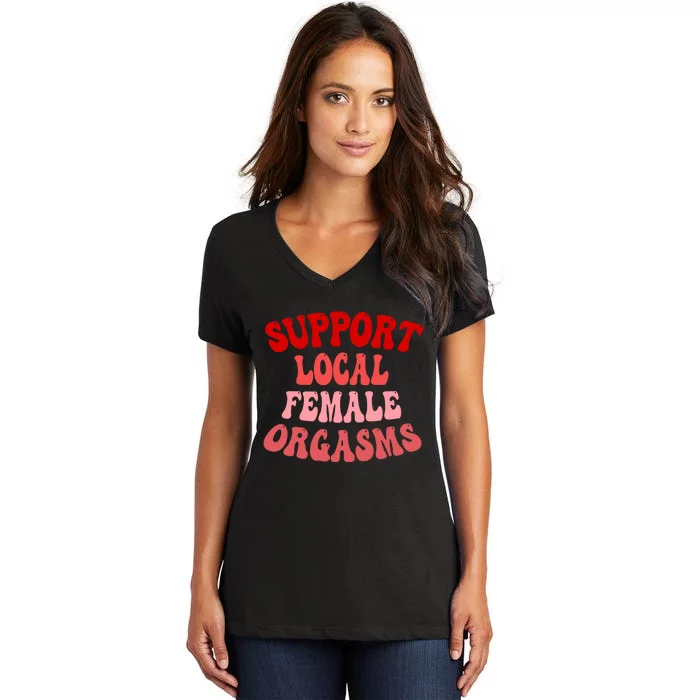 Support Local Female Orgasms Groovy Women's V-Neck T-Shirt