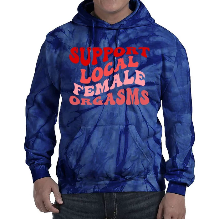 Support Local Female Orgasms Groovy Tie Dye Hoodie