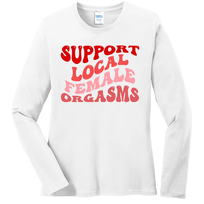 Support Local Female Orgasms Groovy Ladies Long Sleeve Shirt