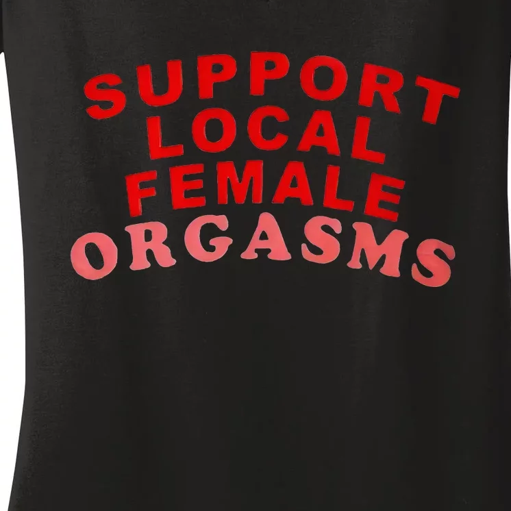 Support Local Female Orgasms Women's V-Neck T-Shirt