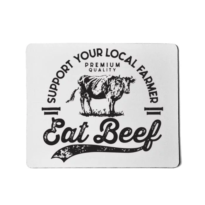 Support Local Farmers Farming Farmer Market Buy Eat Beef Mousepad