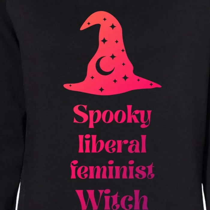 Spooky Liberal Feminist Witch Witchcraft Feminism Halloween Funny Gift Womens California Wash Sweatshirt