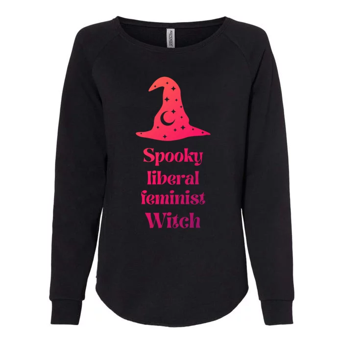 Spooky Liberal Feminist Witch Witchcraft Feminism Halloween Funny Gift Womens California Wash Sweatshirt