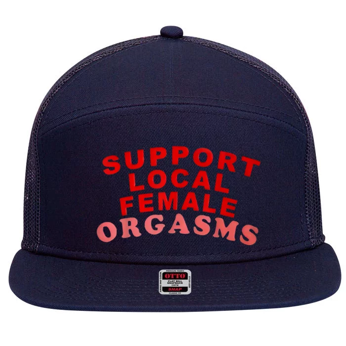 Support Local Female Orgasms 7 Panel Mesh Trucker Snapback Hat