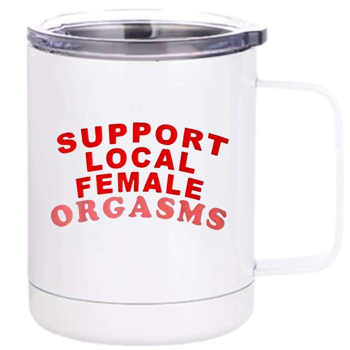 Support Local Female Orgasms Front & Back 12oz Stainless Steel Tumbler Cup