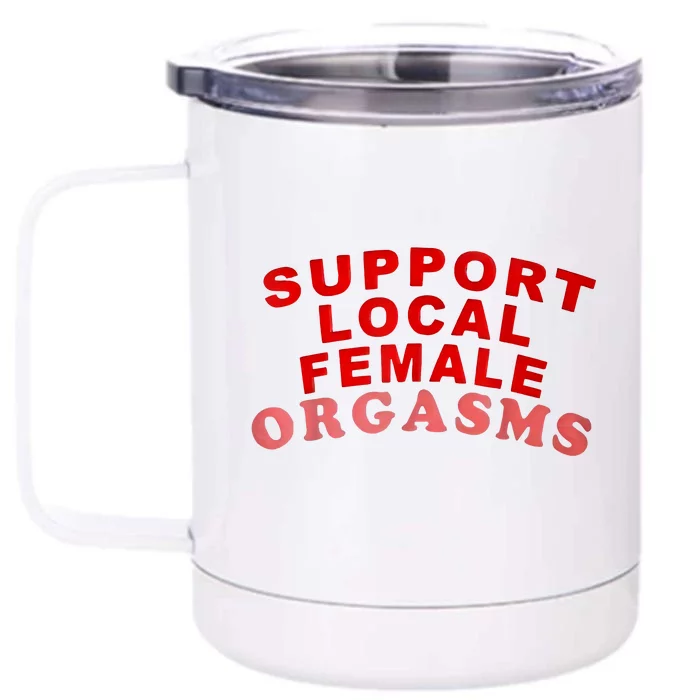 Support Local Female Orgasms Front & Back 12oz Stainless Steel Tumbler Cup