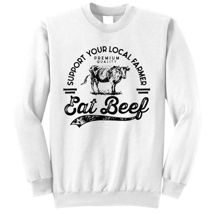 Support Local Farmers Farming Farmer Market Buy Eat Beef Sweatshirt