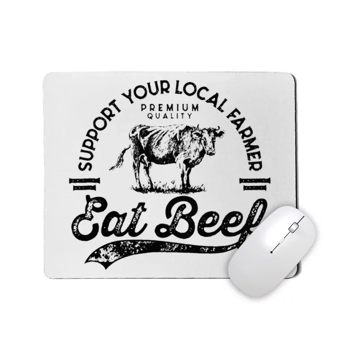 Support Local Farmers Farming Farmer Market Buy Eat Beef Mousepad