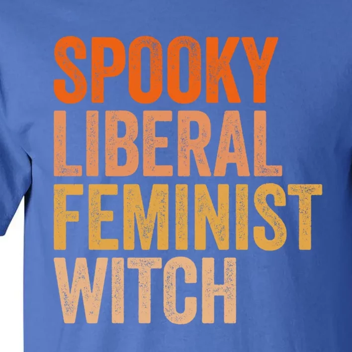 Spooky Liberal Feminist Witch Feminist Halloween Costume Cute Gift Tall T-Shirt