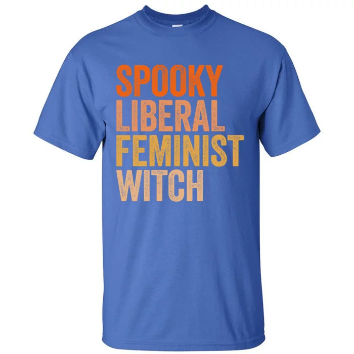 Spooky Liberal Feminist Witch Feminist Halloween Costume Cute Gift Tall T-Shirt