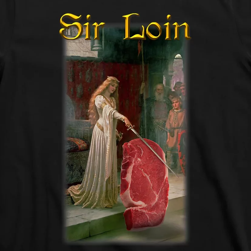 Sir Loin Funny Sirloin Steak Joke Medieval Accolade Art T-Shirt