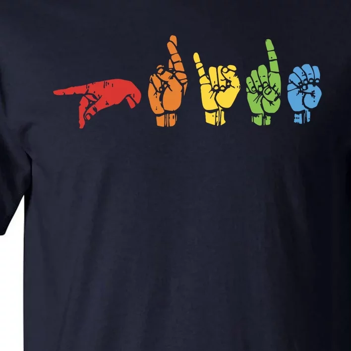 Sign Language Funny Rainbow Flag Gay LGBT Deaf ASL Mute Gift Tall T-Shirt