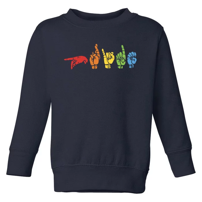 Sign Language Funny Rainbow Flag Gay LGBT Deaf ASL Mute Gift Toddler Sweatshirt