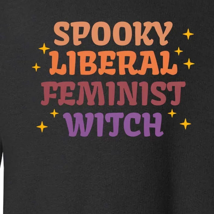 Spooky Liberal Feminist Witch Halloween Toddler Sweatshirt