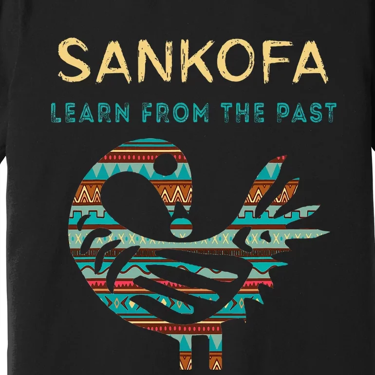 Sankofa Learn From The Past African Bird Black History Premium T-Shirt