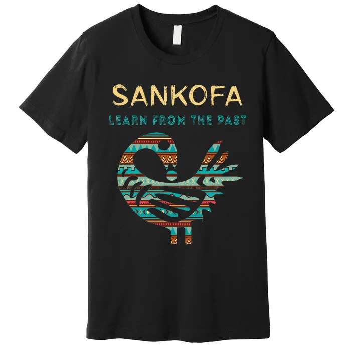 Sankofa Learn From The Past African Bird Black History Premium T-Shirt