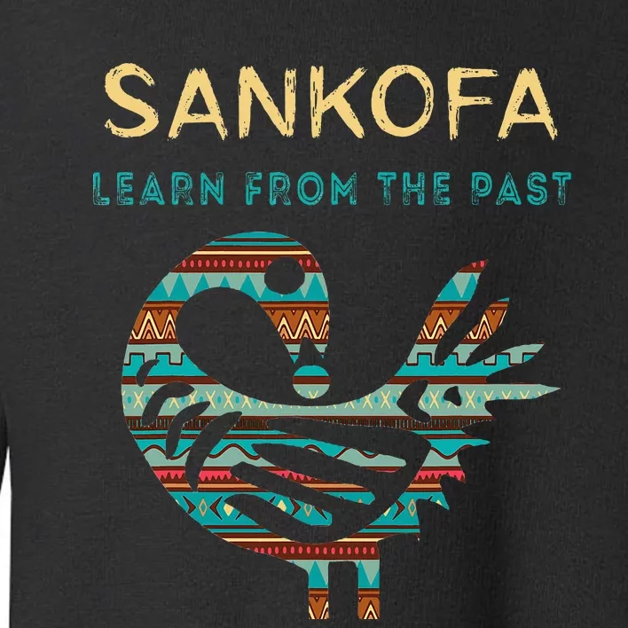 Sankofa Learn From The Past African Bird Black History Toddler Sweatshirt