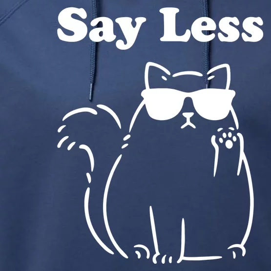 Say Less Funny Cat Performance Fleece Hoodie