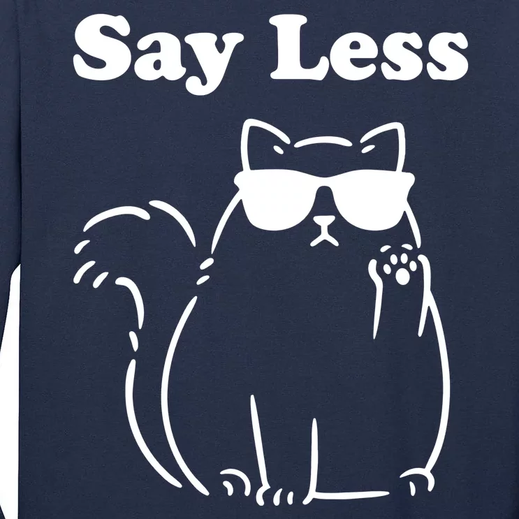 Say Less Funny Cat Tall Long Sleeve T-Shirt