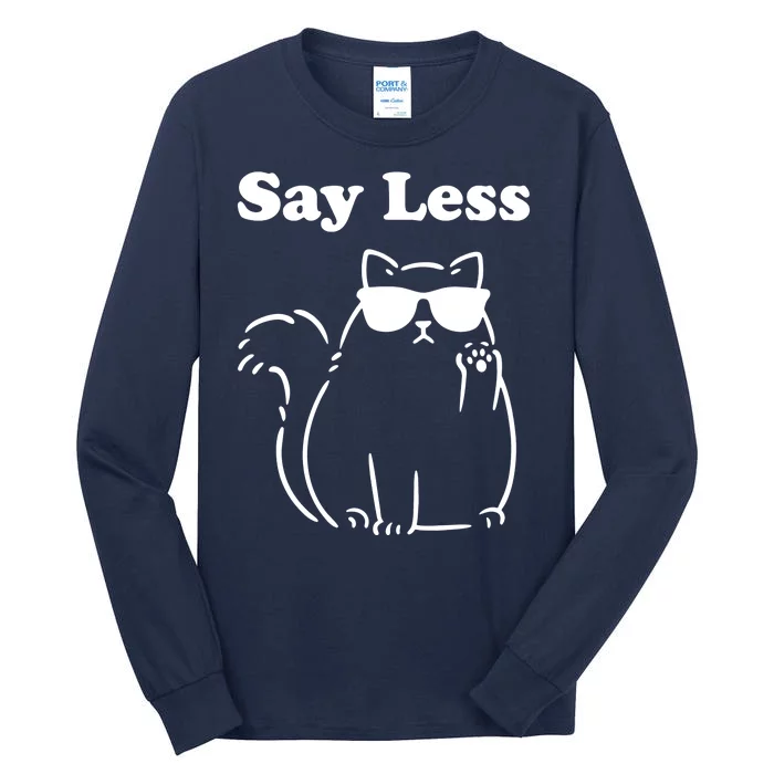 Say Less Funny Cat Tall Long Sleeve T-Shirt