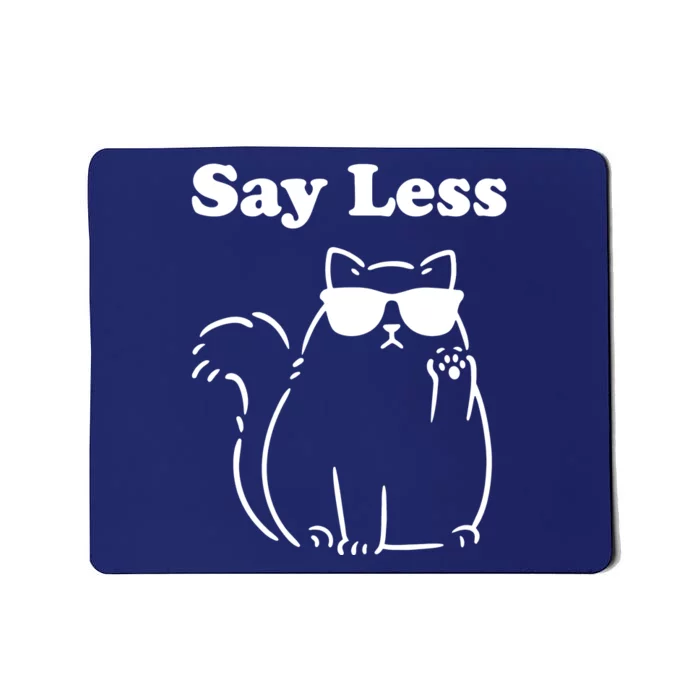 Say Less Funny Cat Mousepad