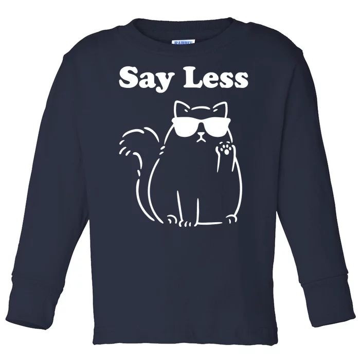 Say Less Funny Cat Toddler Long Sleeve Shirt