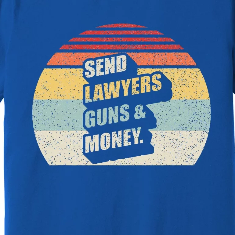 Send Lawyers Guns And Money Premium T-Shirt