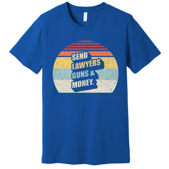 Send Lawyers Guns And Money Premium T-Shirt