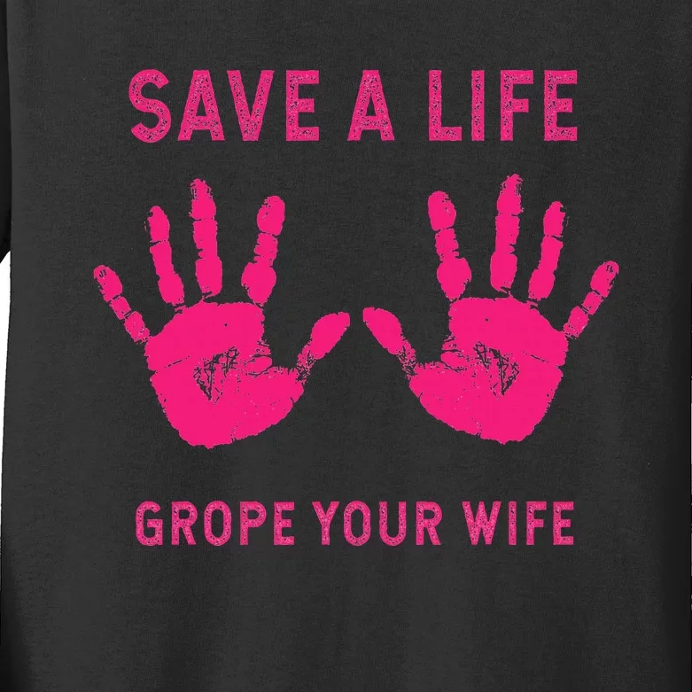 Save Life Grope Your Wife Cool Breast Cancer Awareness Gift Kids Long Sleeve Shirt