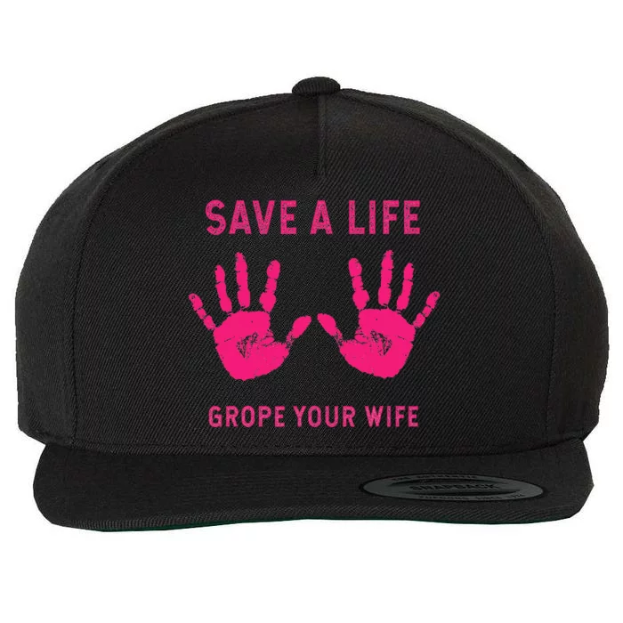 Save Life Grope Your Wife Cool Breast Cancer Awareness Gift Wool Snapback Cap