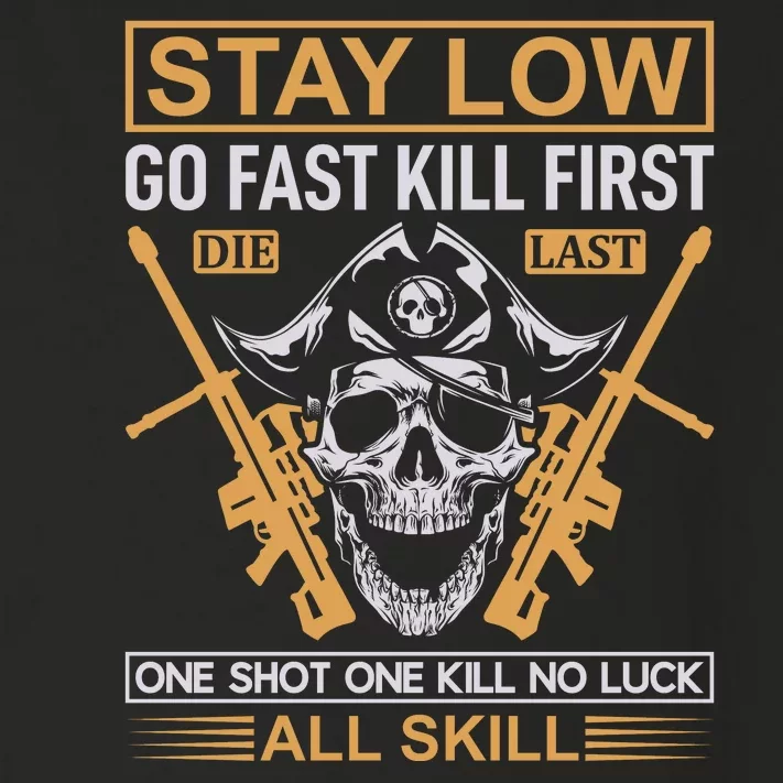 Stay Low Go Fast Kill First Die Last One Shot One Kill No Luck All Skill Toddler Long Sleeve Shirt