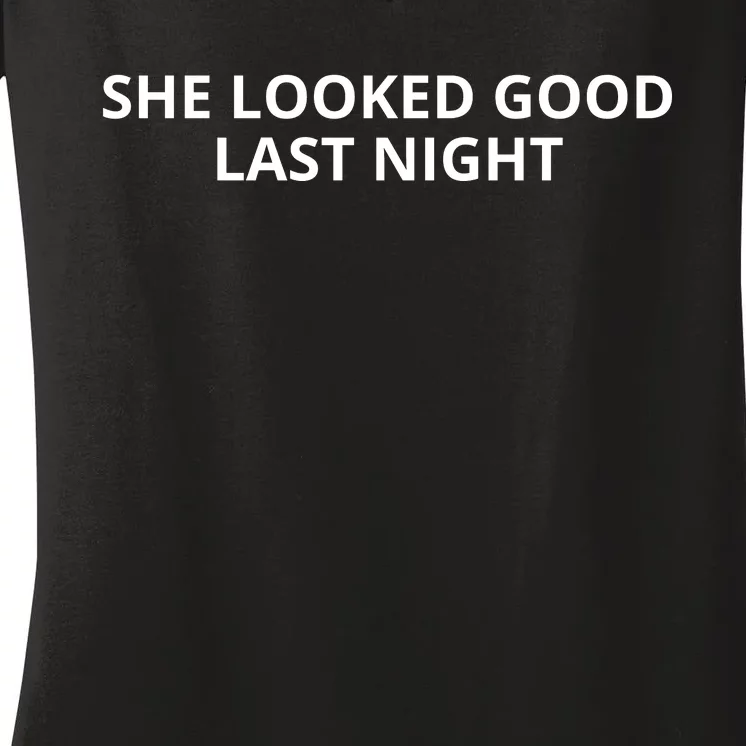 She Looked Good Last Night Funny Drinking Women's V-Neck T-Shirt