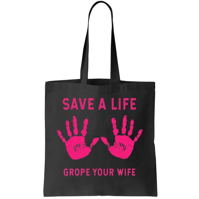 Save Life Grope Your Wife Cool Breast Cancer Awareness Gift Tote Bag