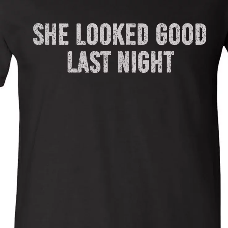 She Looked Good Last Night V-Neck T-Shirt