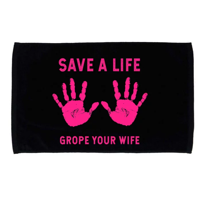 Save Life Grope Your Wife Cool Breast Cancer Awareness Microfiber Hand Towel