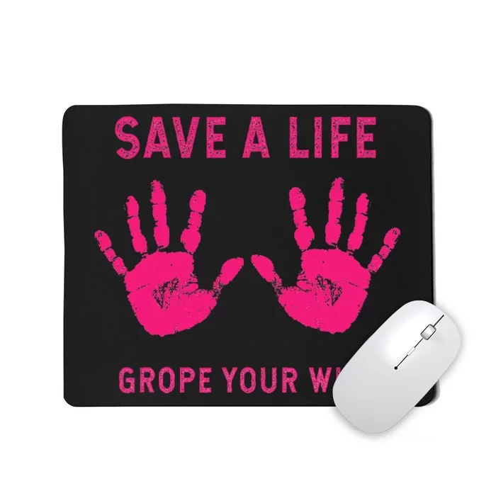 Save Life Grope Your Wife Cool Breast Cancer Awareness Gift Mousepad