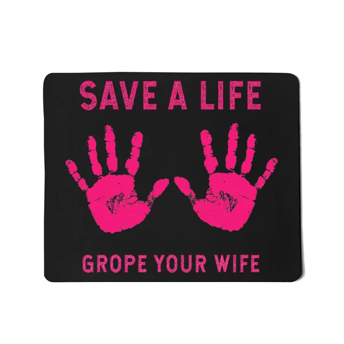 Save Life Grope Your Wife Cool Breast Cancer Awareness Gift Mousepad