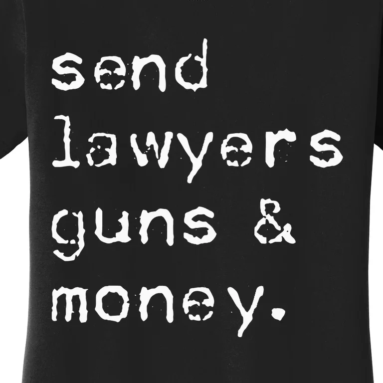 Send Lawyers Guns And Money Funny Meme Outlaw Friends Legal Women's T-Shirt