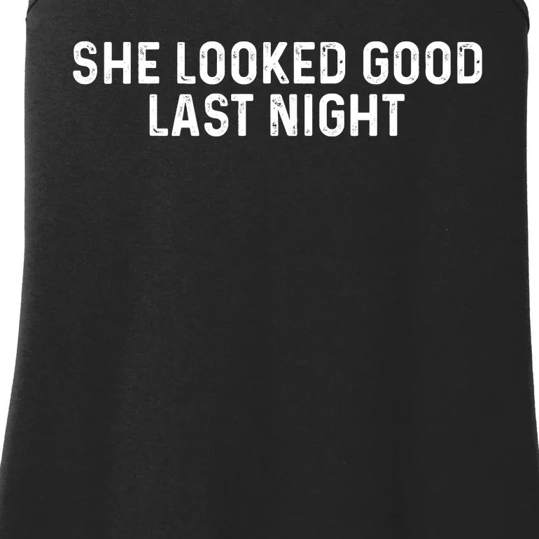 She Looked Good Last Night Funny Drinking Ladies Essential Tank