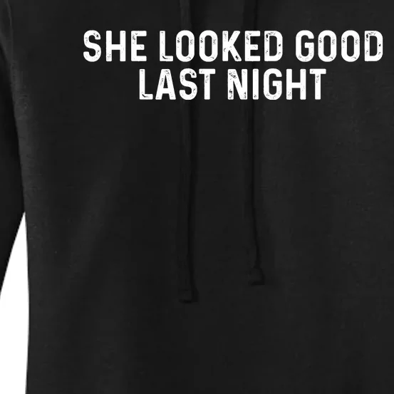 She Looked Good Last Night Funny Drinking Women's Pullover Hoodie