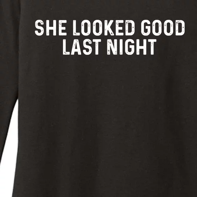 She Looked Good Last Night Funny Drinking Womens CVC Long Sleeve Shirt